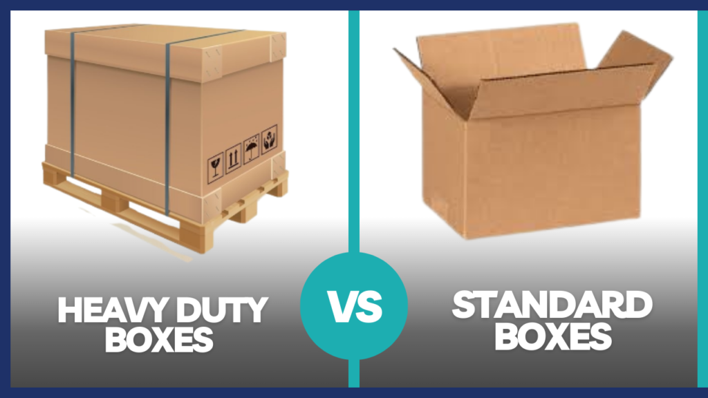 Heavy Duty Boxes vs. Standard Boxes